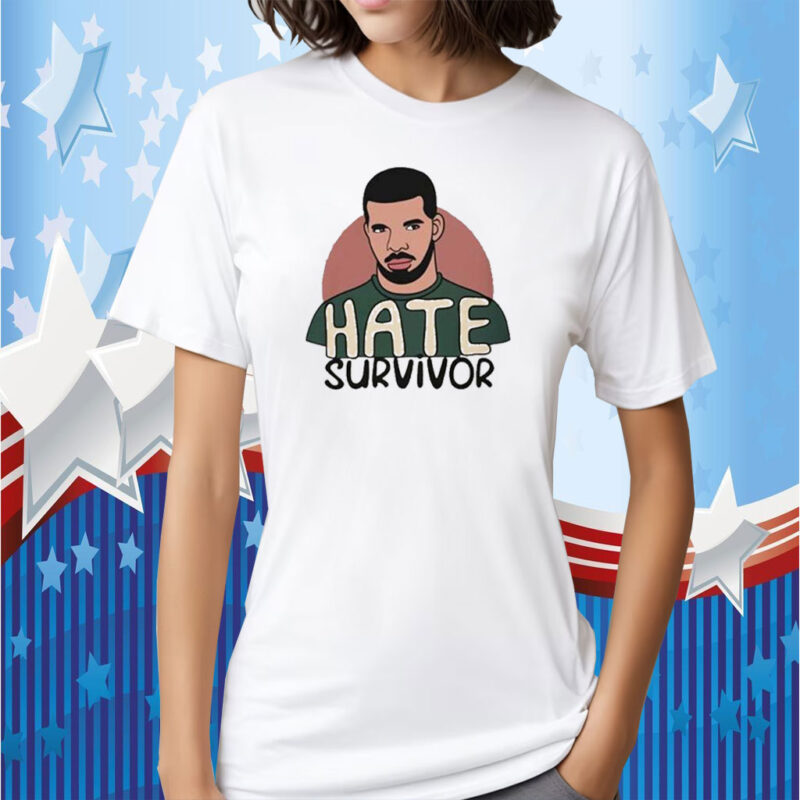 2023 Hate Survivor Drake TShirt