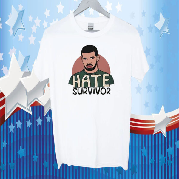 2023 Hate Survivor Drake TShirt