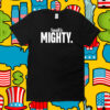 Small Is Mighty TShirts