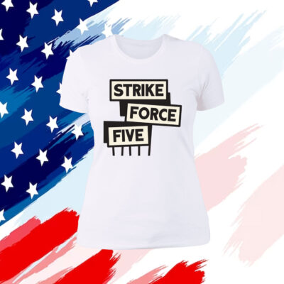 Strike Force Five 2023 Women T-Shirt