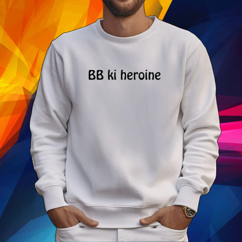 Bb Ki Heroine Shirt