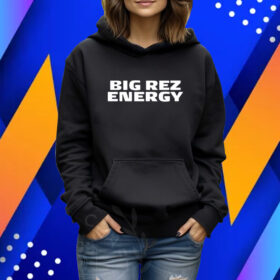 Big Rez Energy T-Shirt