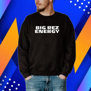 Big Rez Energy T-Shirt