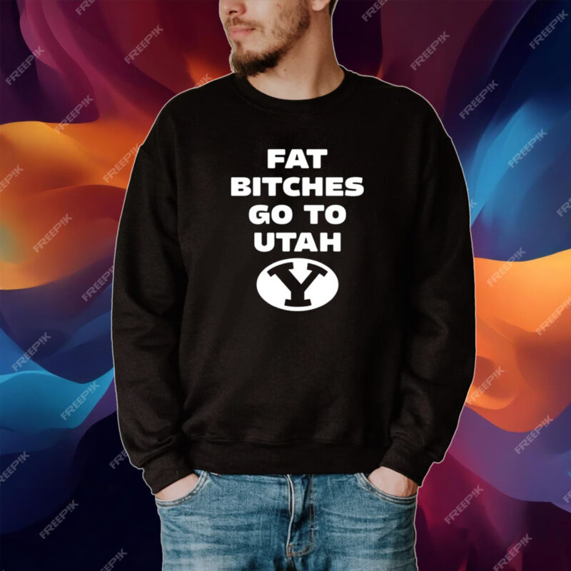 Fat Bitches Go To Atah Shirt