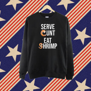 Got Funny Serve Cunt Eat Shrimp Shirt