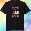 I’m Silent But My Rings Loud Tshirt