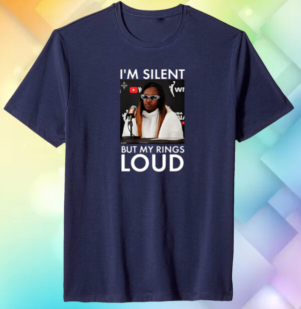 I’m Silent But My Rings Loud Tshirt