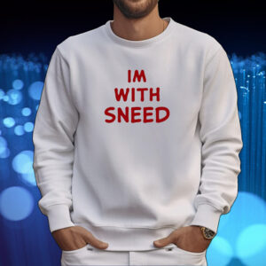 Im With Sneed Shirt