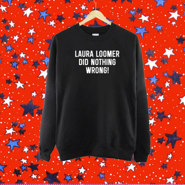 Laura Loomer Did Nothing Wrong Shirt