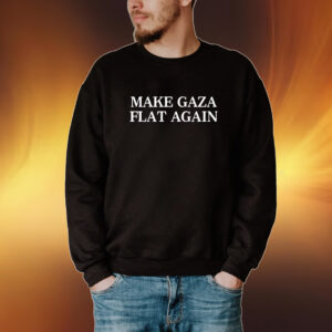 Make Gaza Flat Again Shirt