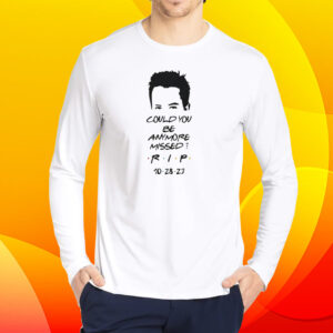 Matthew Perry Could You Be Anymore Missed RIP Printed Casual Shirt