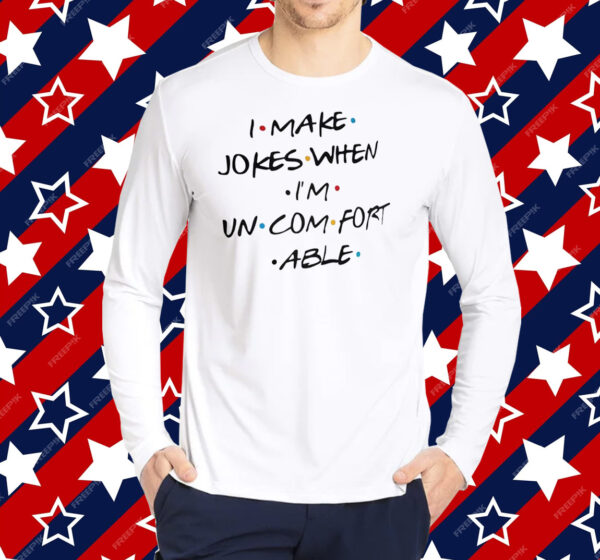 Matthew Perry I Make Jokes When I’m Uncomfortable T-Shirt