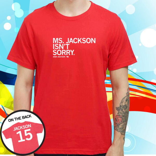 Ms. Jackson Isn't Sorry Shirt