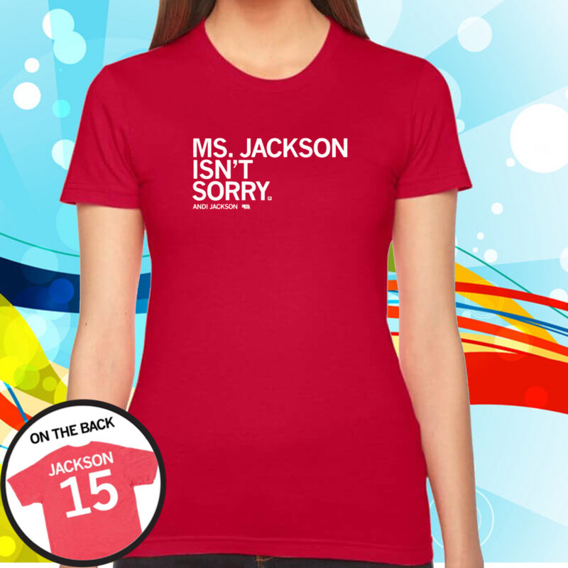 Ms. Jackson Isn't Sorry Shirt