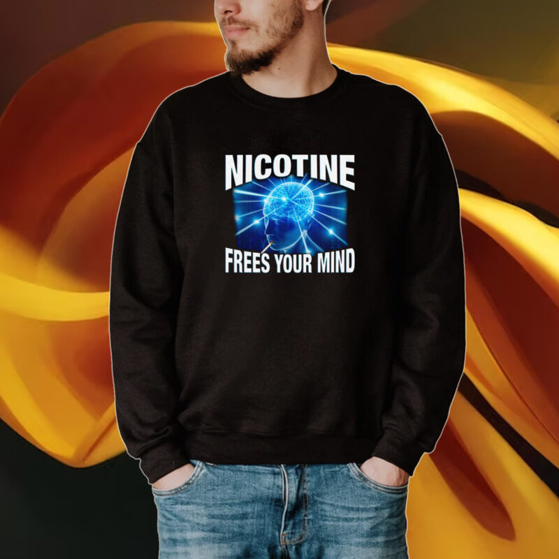Nicotine Frees Your Mind Shirt