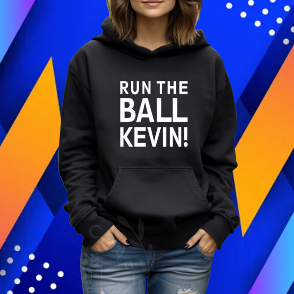 Run The Ball Kevin Merch Shirt