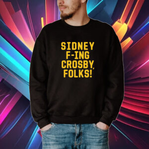 Sidney Fing Crosby Folks T-Shirt