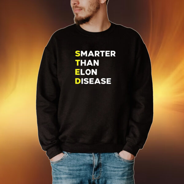 Steds Smarter Than Elon Disease T-Shirt