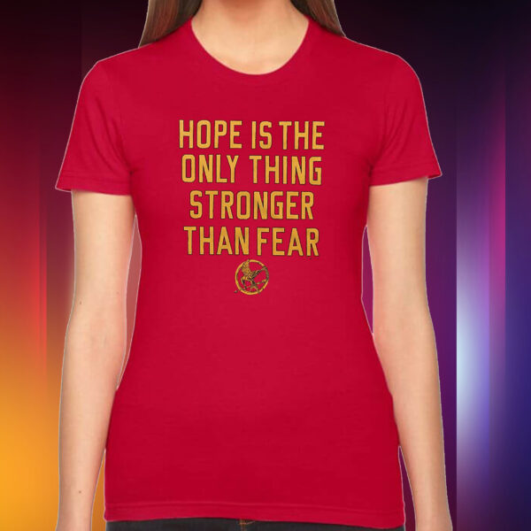 The Hunger Games Hope Hope Is The Only Thing Stronger Than Fear Shirt