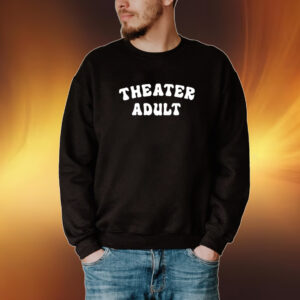 Theater Adult Shirt