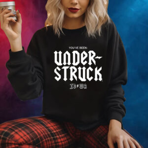 You've Been Under Struck Io To Wa Shirt