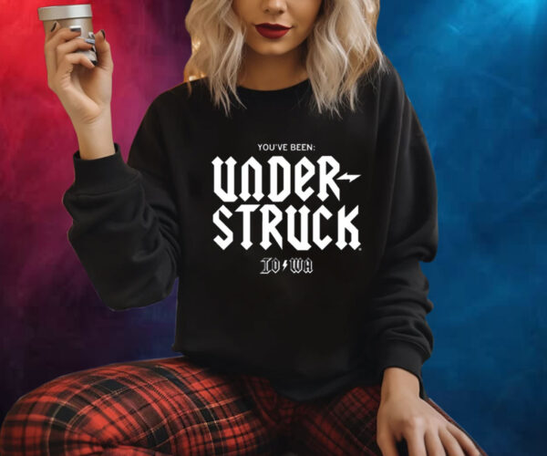 You've Been Under Struck Io To Wa Shirt