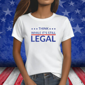 Rhianna Think While Its Still Legal Shirt