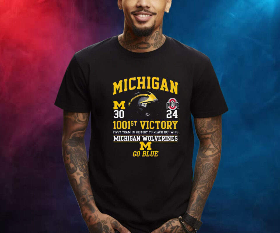 Michigan 1001st Victory First Team In History To Reach 1001 Wins Michigan Wolverines Go Vlue TShirt
