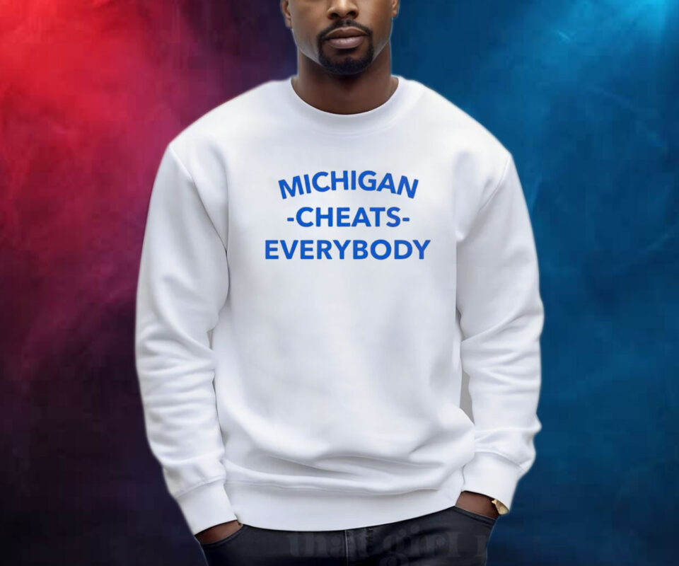 Michigan Cheats Everybody Shirt