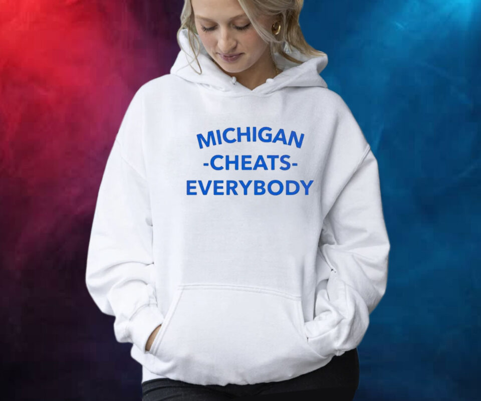 Michigan Cheats Everybody Shirt