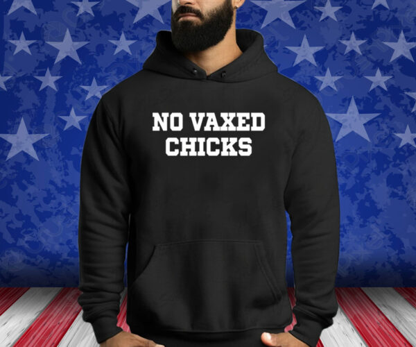 No Vaxed Chicks T-Shirt