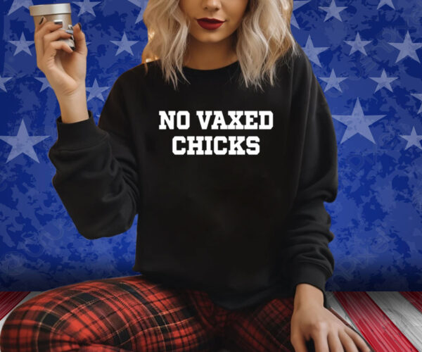 No Vaxed Chicks T-Shirt