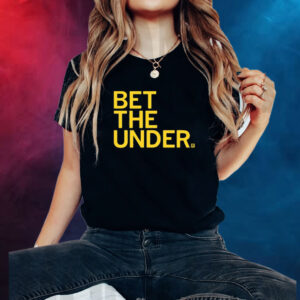 Bet The Under Shirt