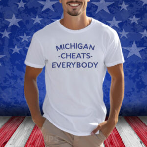Michigan Football Cheats Everybody Shirt