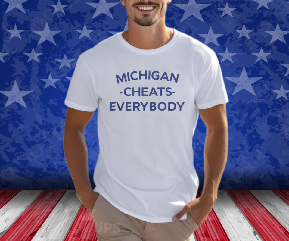 Michigan Football Cheats Everybody Shirt