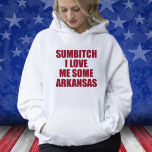 Sumbitch I Love Me Some ArKansas T-Shirt