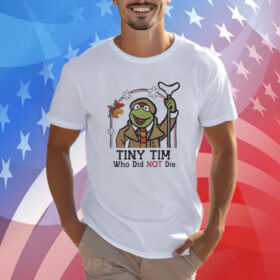 Robin Frog Tiny Tim Who Did Not Die Xmas 2023 Shirt