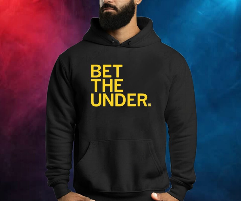 Bet The Under Shirt