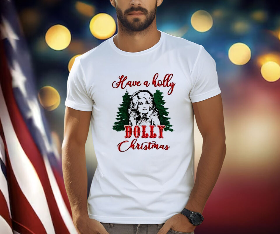 Have A Holly Dolly Christmas T-Shirt