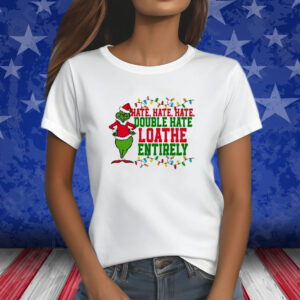 Grinch Hate Hate Hate Double Hate Shirt