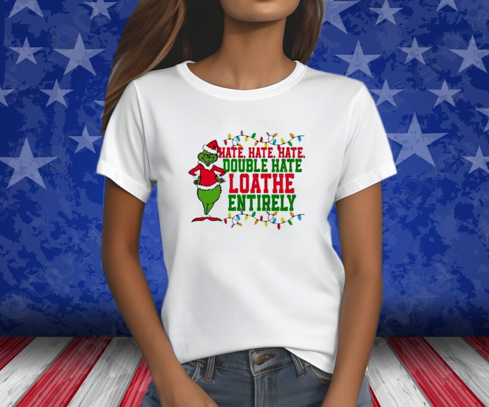 Grinch Hate Hate Hate Double Hate Shirt