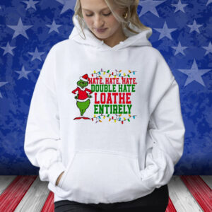 Grinch Hate Hate Hate Double Hate Shirt