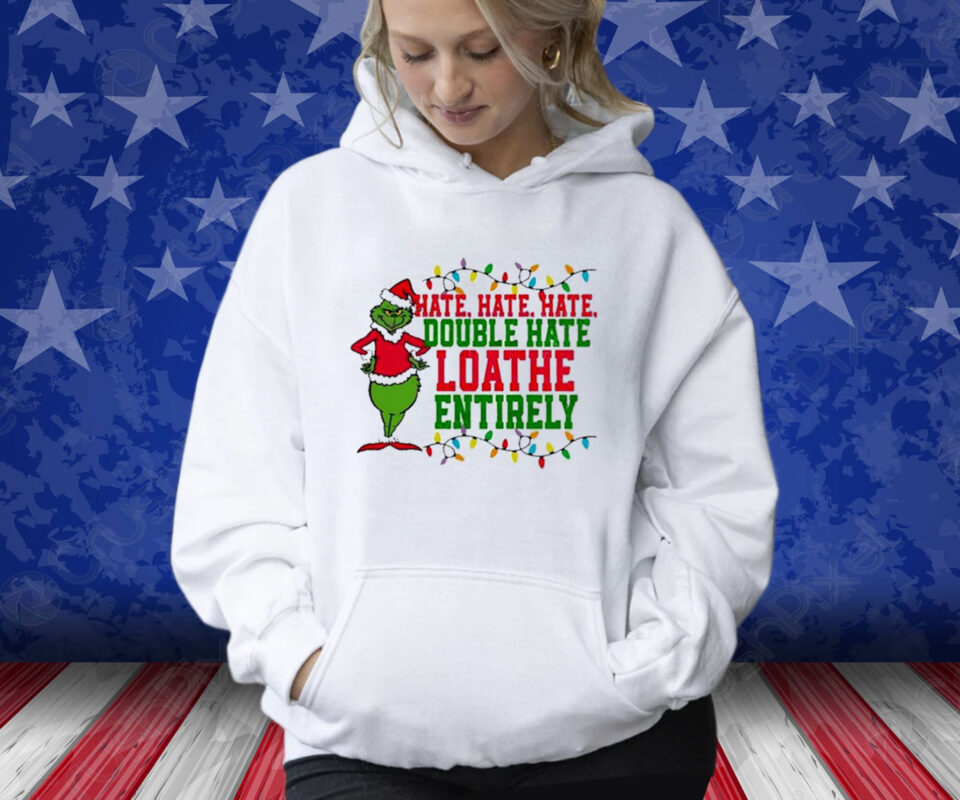 Grinch Hate Hate Hate Double Hate Shirt