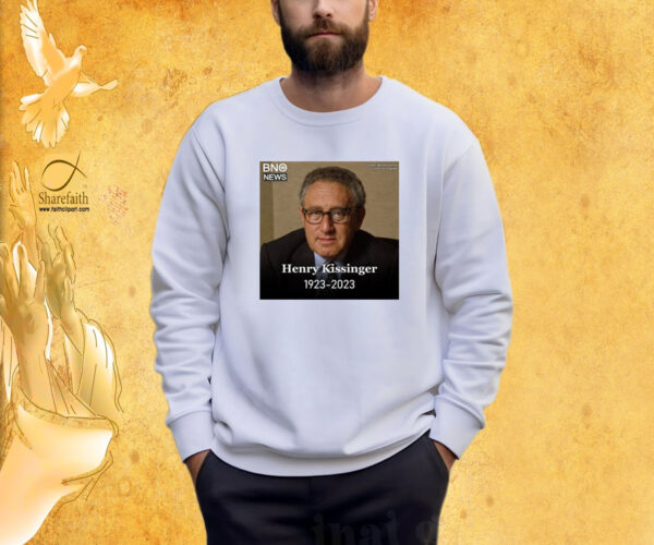 Rip Henry Kissinger 1923-2023 Sweatshirt