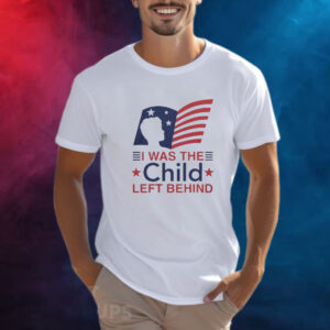 Official I Was The Child Left Behind Shirt