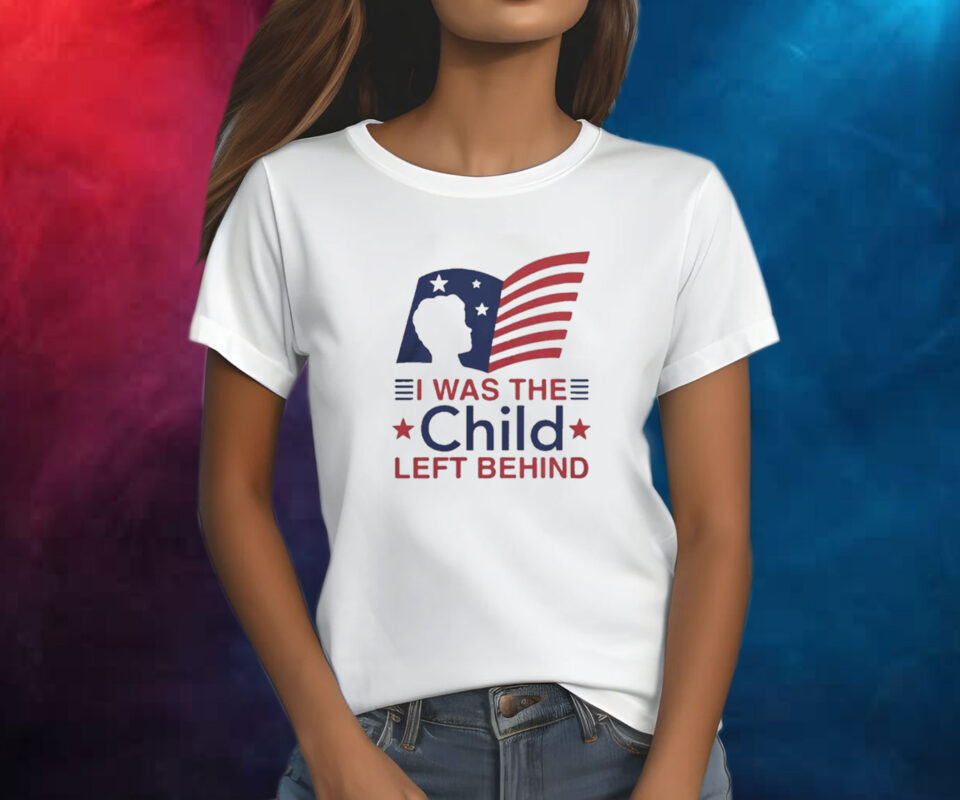 Official I Was The Child Left Behind Shirt