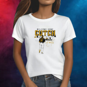 Pittsburgh Pirates Andrew Mccutchen Welcome Home Cutch Shirt
