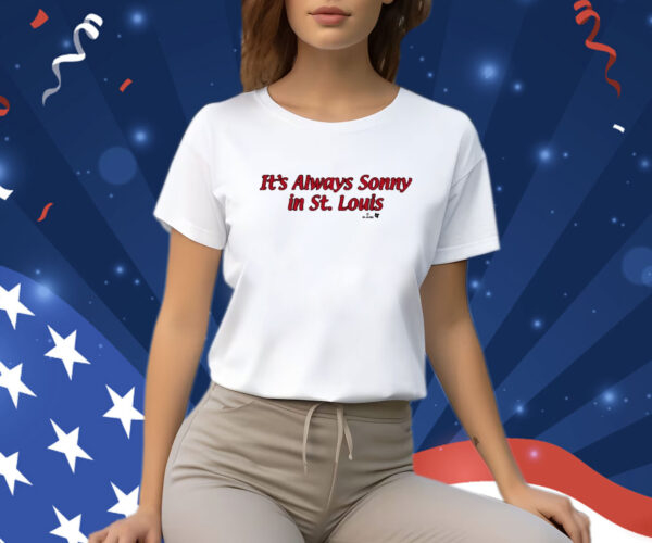 It's Always Sonny In St. Louis T-Shirt
