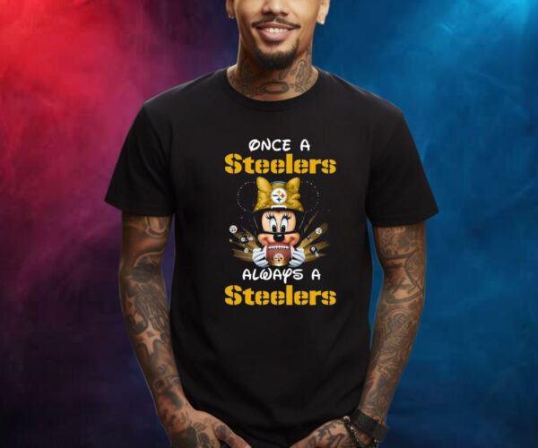 Mickey Once A Pittsburgh Steelers Always A Steelers Shirts