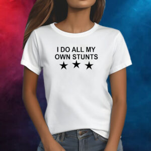 Unusualphyna Wearing I Do All My Own Stunts Stars Shirt